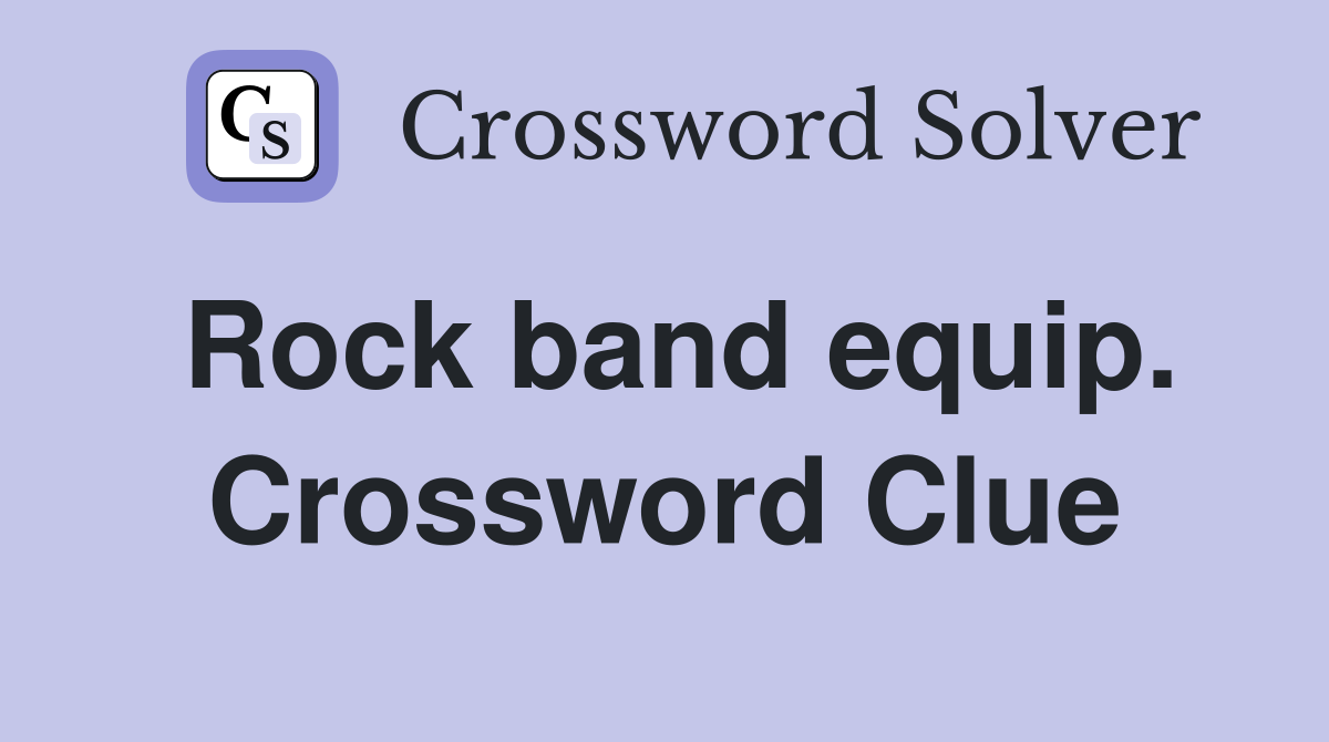 Rock band equip. Crossword Clue