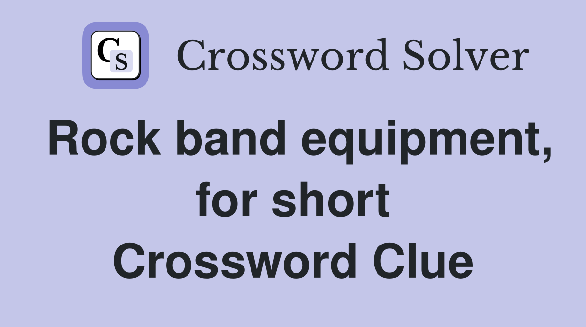 Rock band equipment, for short Crossword Clue