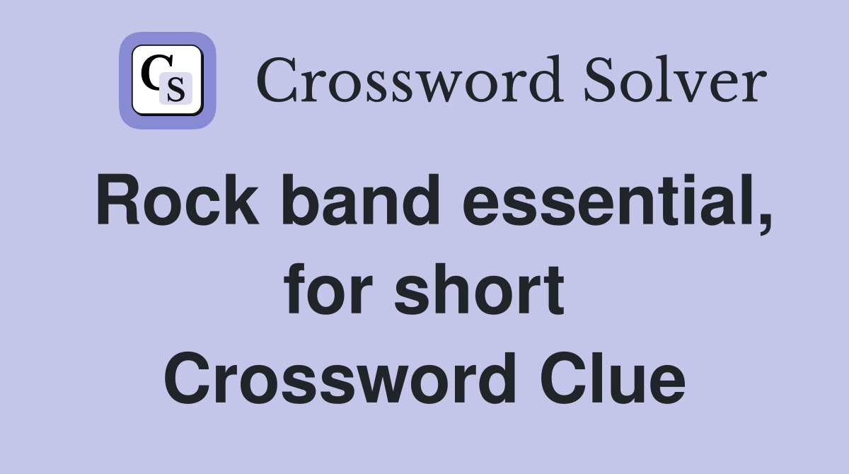 Rock band essential, for short Crossword Clue