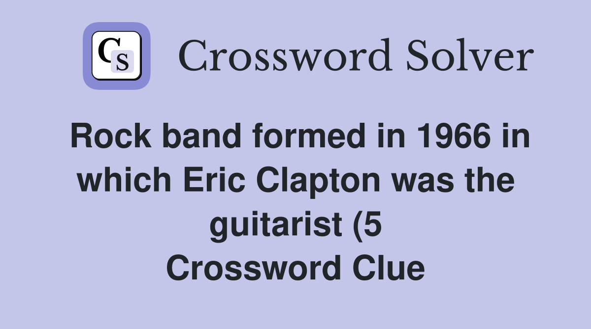 Rock band formed in 1966 in which Eric Clapton was the guitarist (5 Rock band formed in 1966 in which Eric Clapton was the guitarist (5