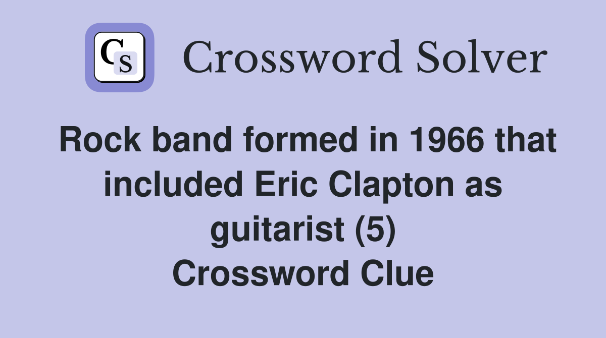 Rock band formed in 1966 that included Eric Clapton as guitarist (5