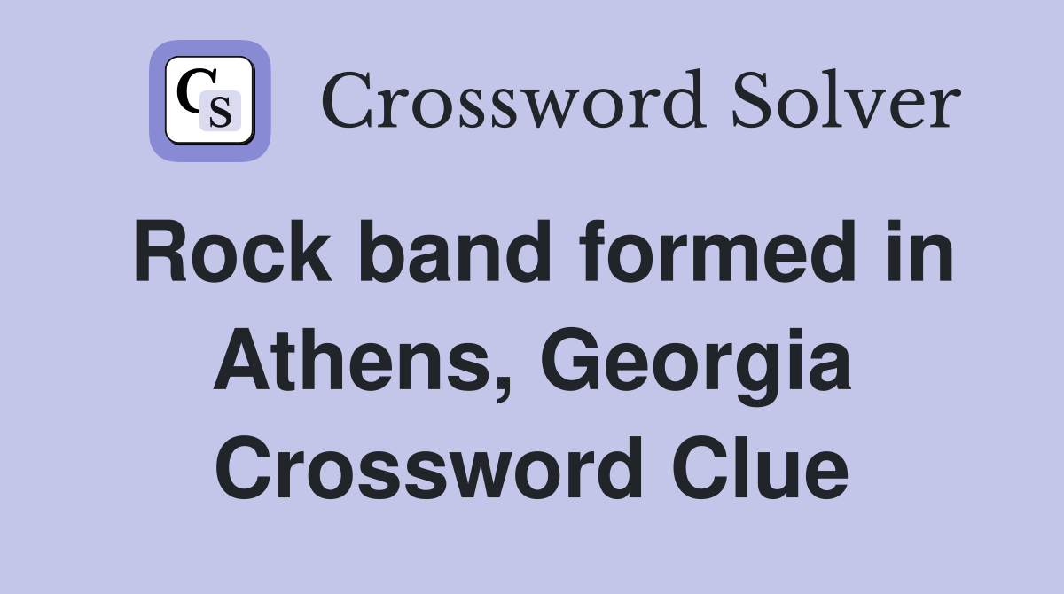 Rock band formed in Athens, Georgia Crossword Clue
