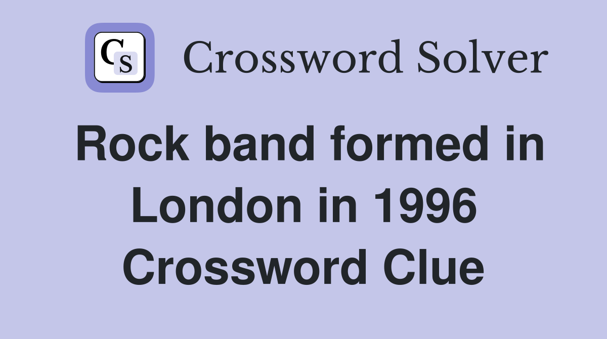 Rock band formed in London in 1996 Crossword Clue