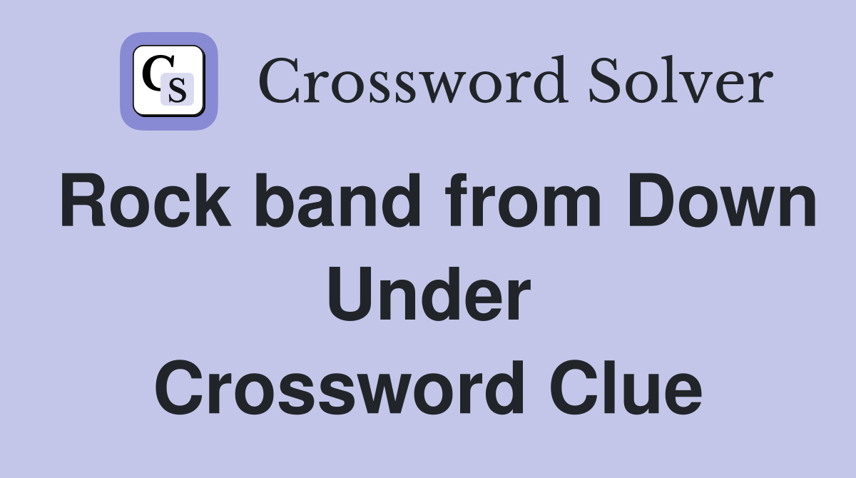 Rock band from Down Under Crossword Clue