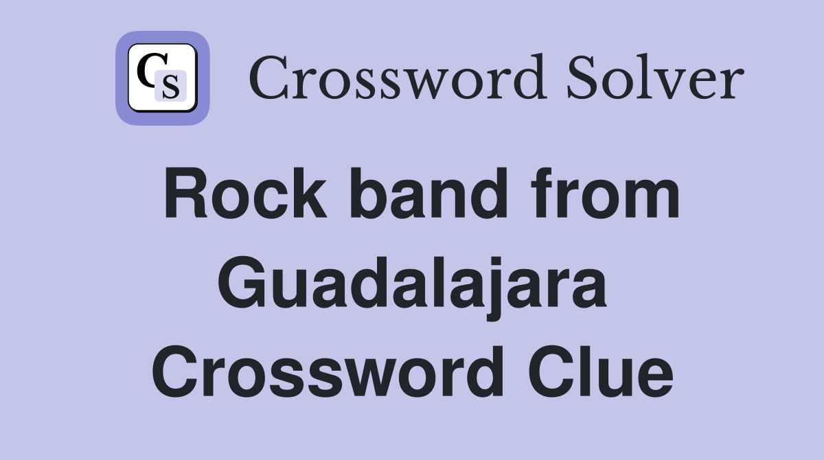 Rock band from Guadalajara Crossword Clue