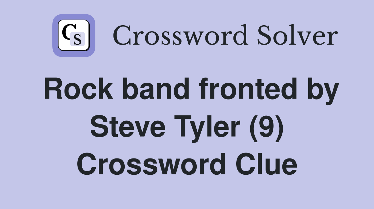Rock band fronted by Steve Tyler (9) Crossword Clue