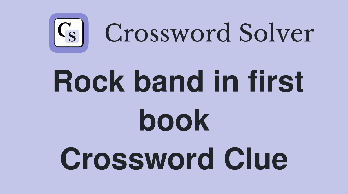 Rock band in first book Crossword Clue