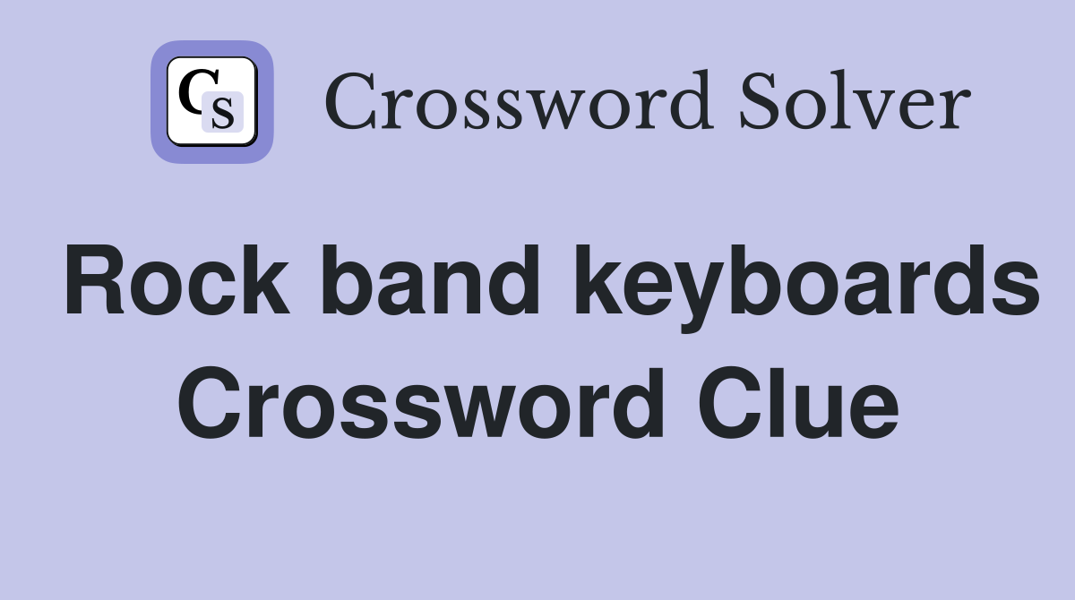 Rock band keyboards Crossword Clue