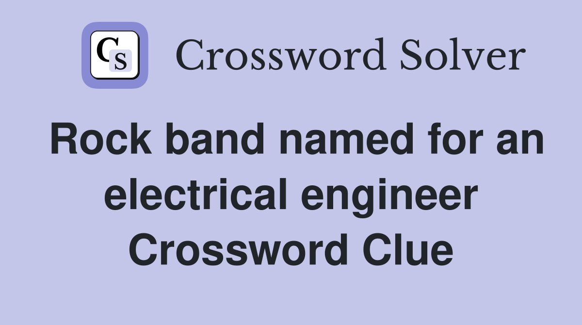 Rock band named for an electrical engineer Crossword Clue