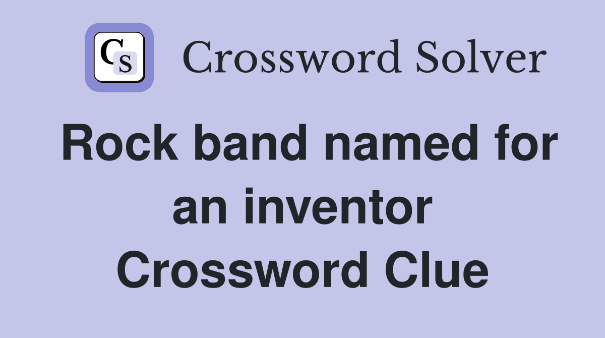 Rock band named for an inventor Crossword Clue