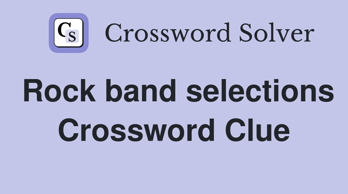 Rock band selections Crossword Clue