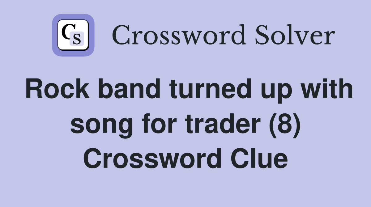 Rock band turned up with song for trader (8) Crossword Clue