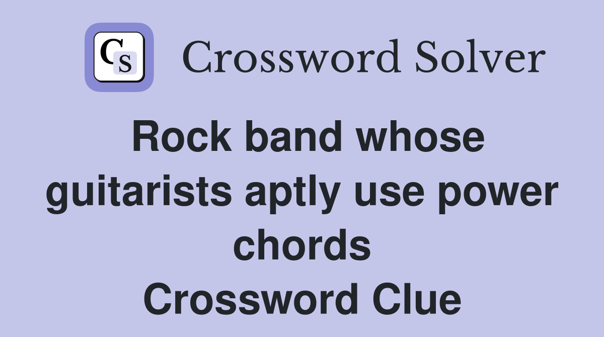 Rock band whose guitarists aptly use power chords Crossword Clue