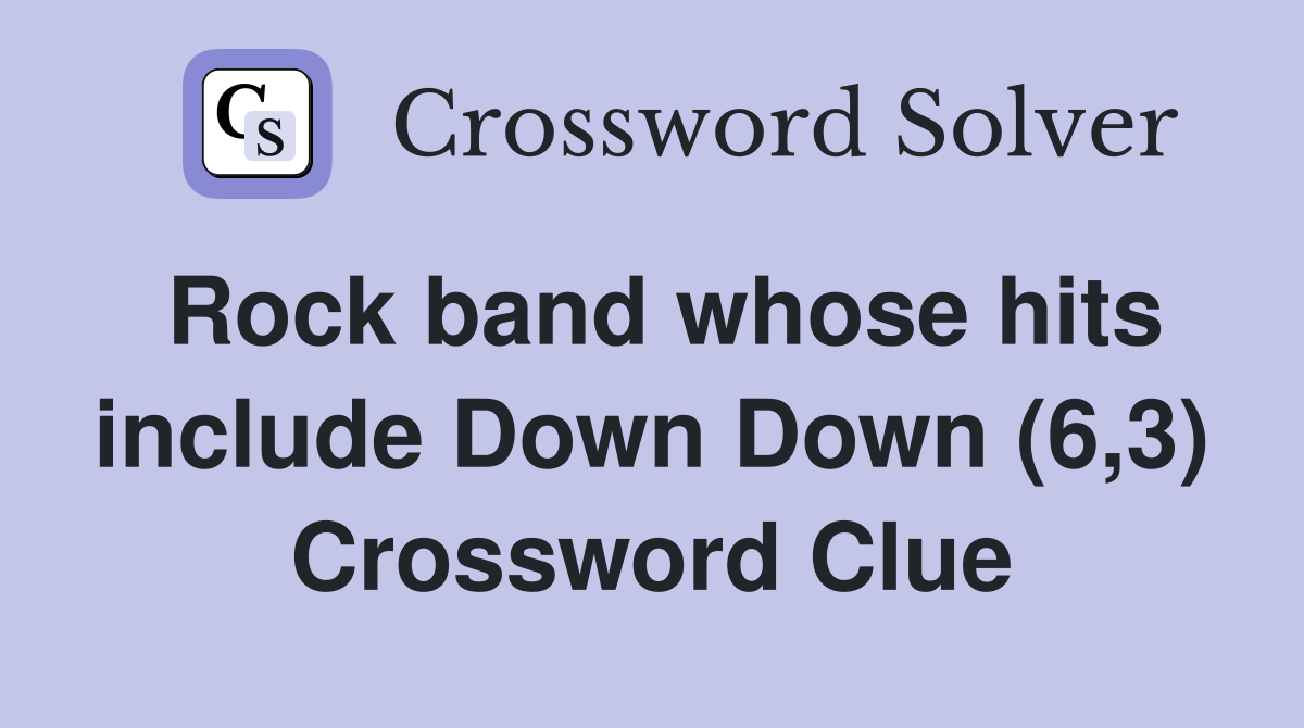 Rock band whose hits include Down Down (6,3) Crossword Clue