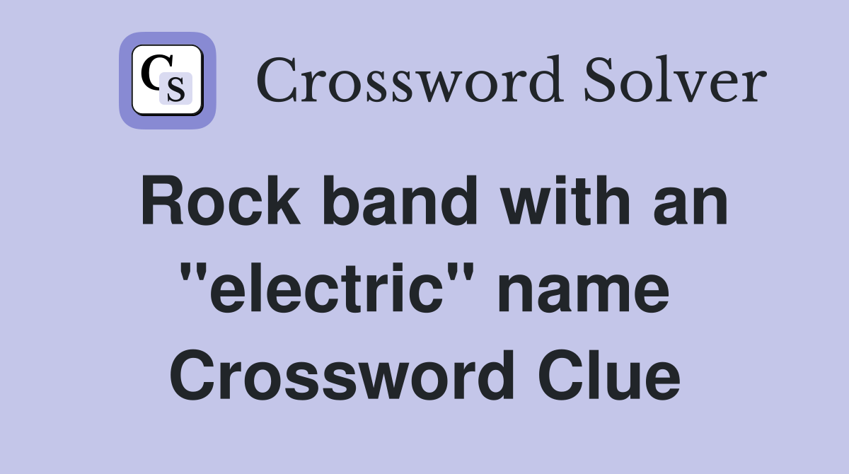 Rock band with an "electric" name Crossword Clue