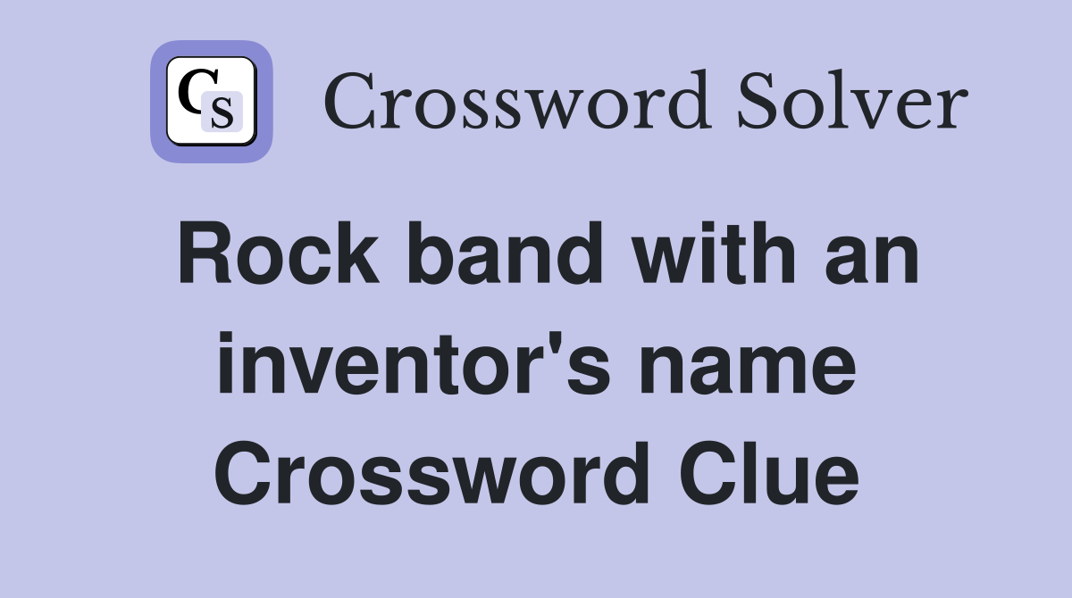 Rock band with an inventor's name Crossword Clue