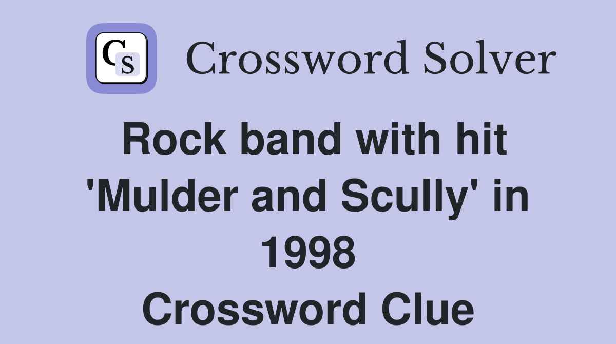 Rock band with hit 'Mulder and Scully' in 1998 Crossword Clue