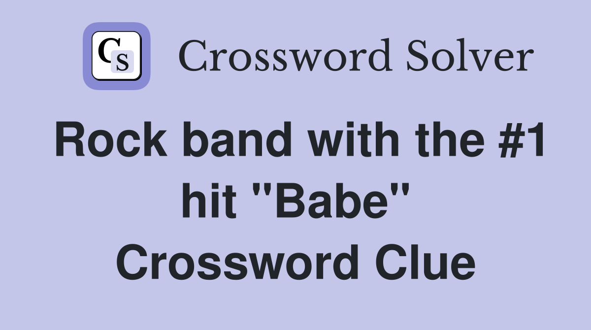 Rock band with the #1 hit "Babe" Crossword Clue