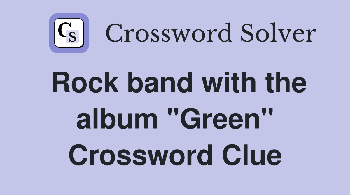 Rock band with the album "Green" Crossword Clue
