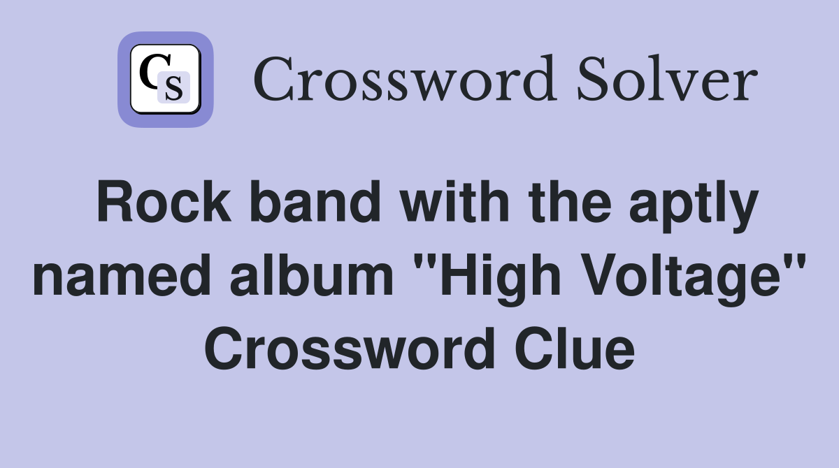Rock band with the aptly named album "High Voltage" Crossword Clue
