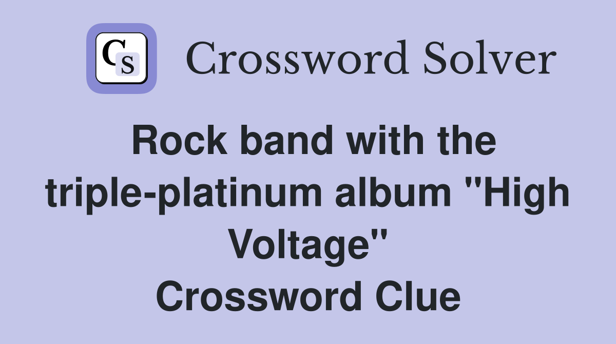 Rock band with the triple-platinum album "High Voltage" Crossword Clue