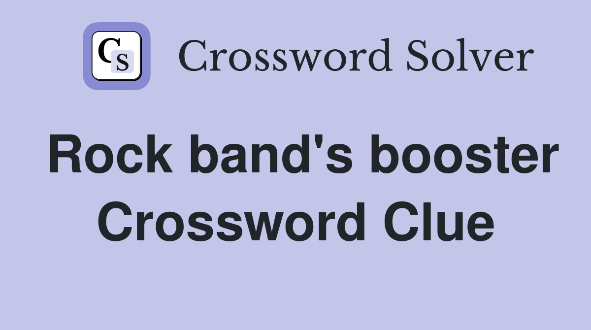 Rock band's booster Crossword Clue
