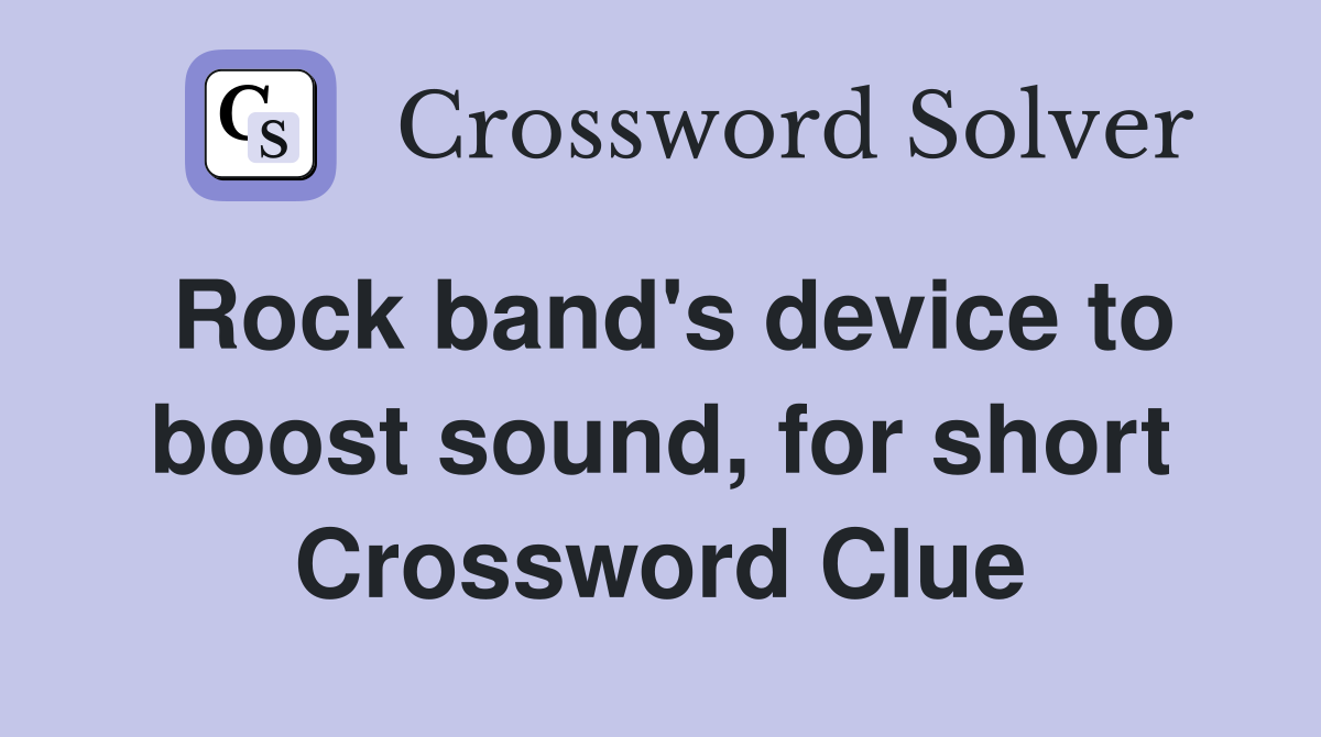 Rock band's device to boost sound, for short Crossword Clue