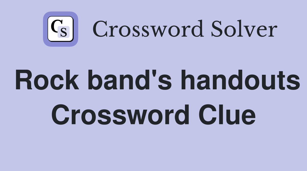 Rock band's handouts Crossword Clue