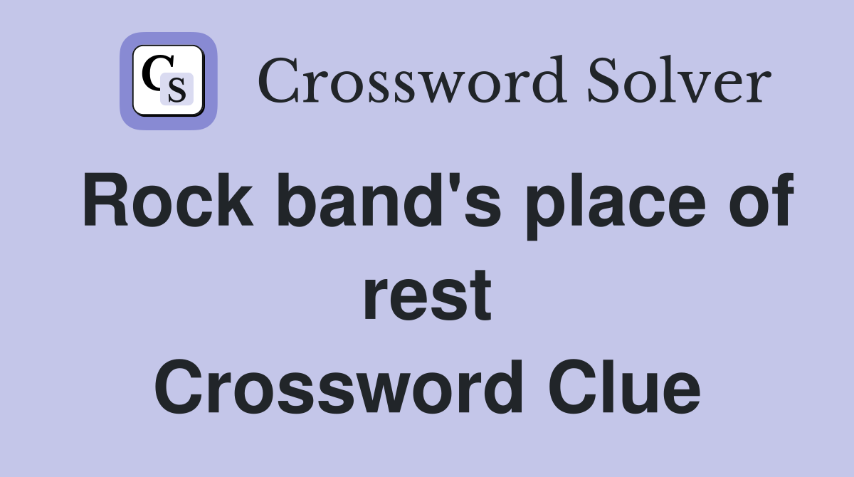 Rock band's place of rest Crossword Clue