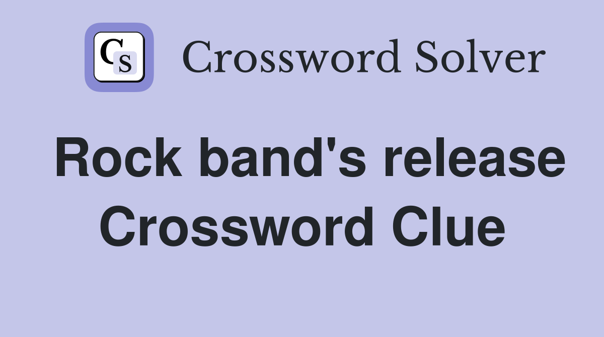 Rock band's release Crossword Clue