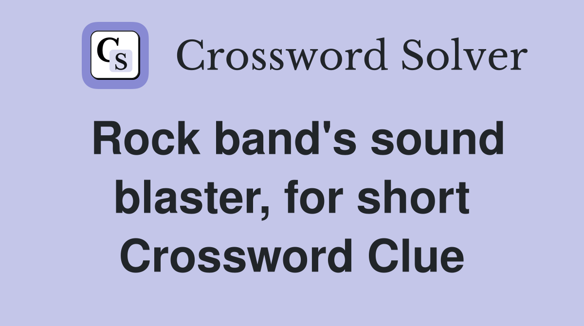 Rock band's sound blaster, for short Crossword Clue