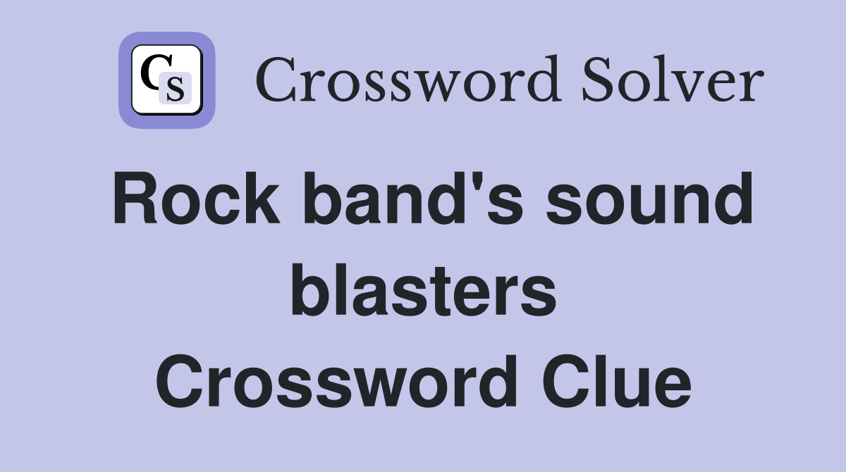 Rock band's sound blasters Crossword Clue