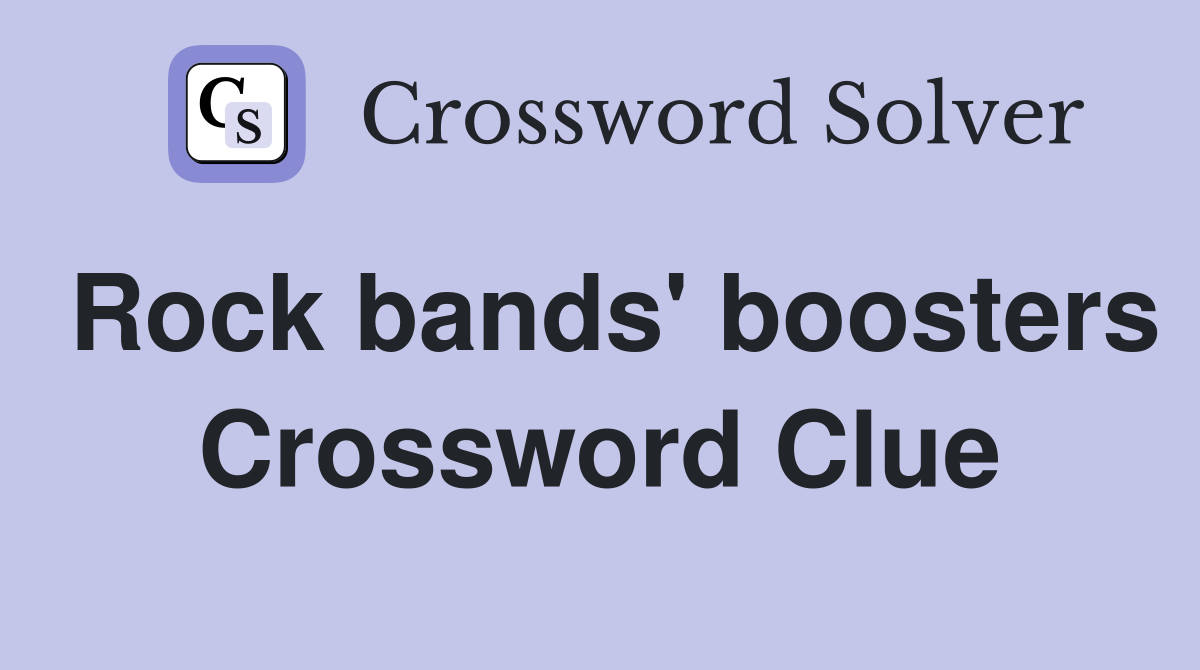 Rock bands' boosters Crossword Clue