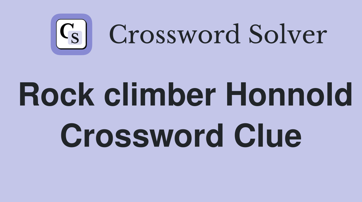 Rock climber Honnold Crossword Clue