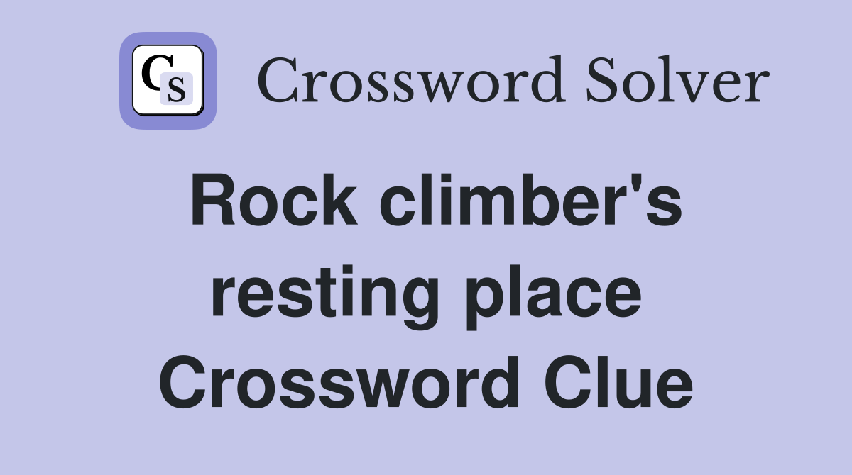 Rock climber's resting place Crossword Clue