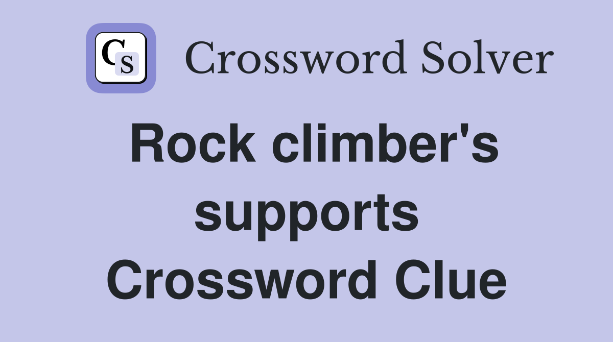 Rock climber's supports Crossword Clue