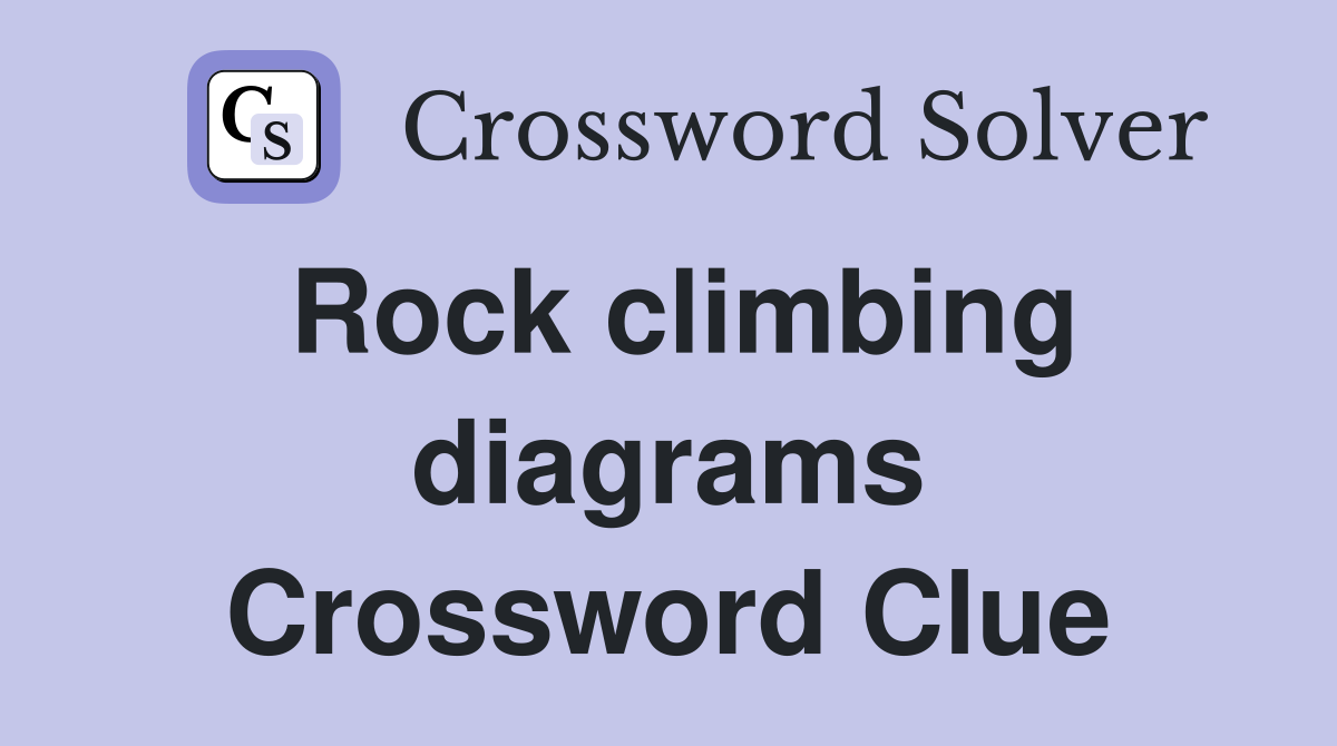 Rock climbing diagrams Crossword Clue
