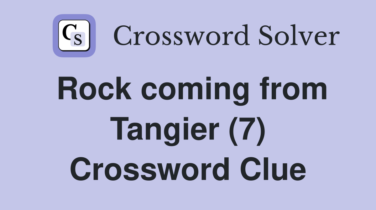Rock coming from Tangier (7) Crossword Clue