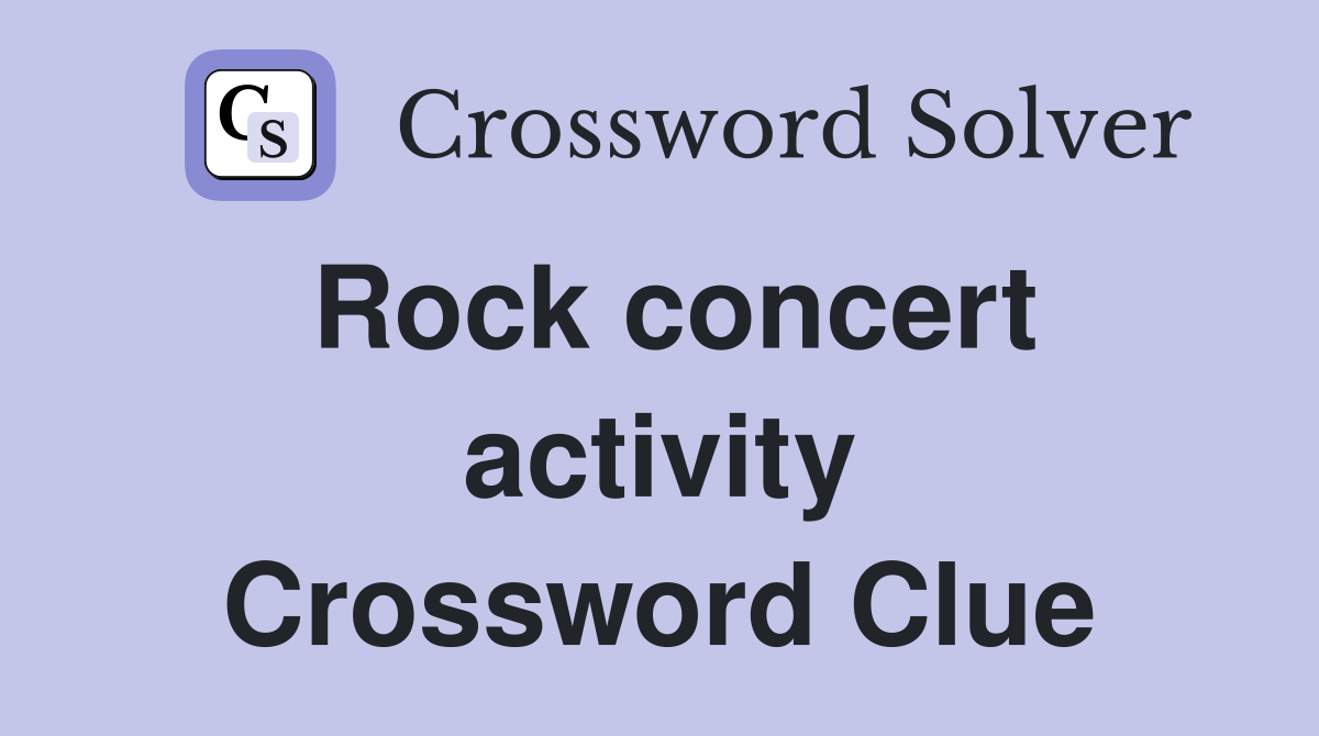 Rock concert activity Crossword Clue