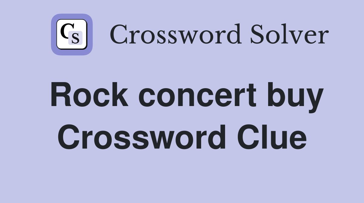 Rock concert buy Crossword Clue