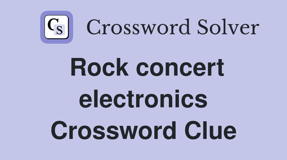 Rock concert electronics Crossword Clue