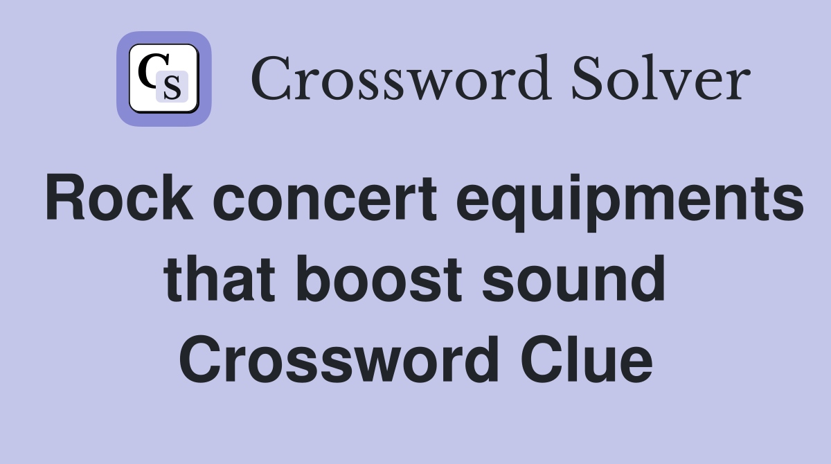 Rock concert equipments that boost sound Crossword Clue