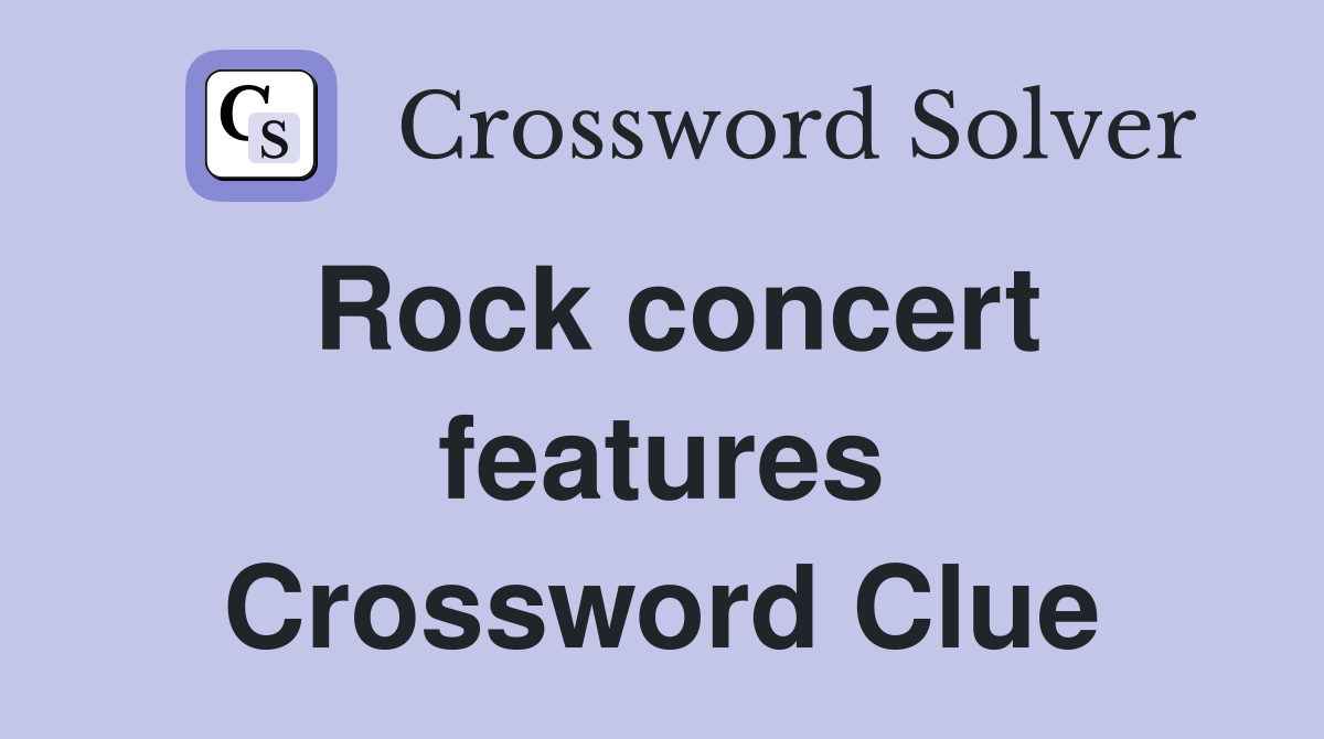 Rock concert features Crossword Clue
