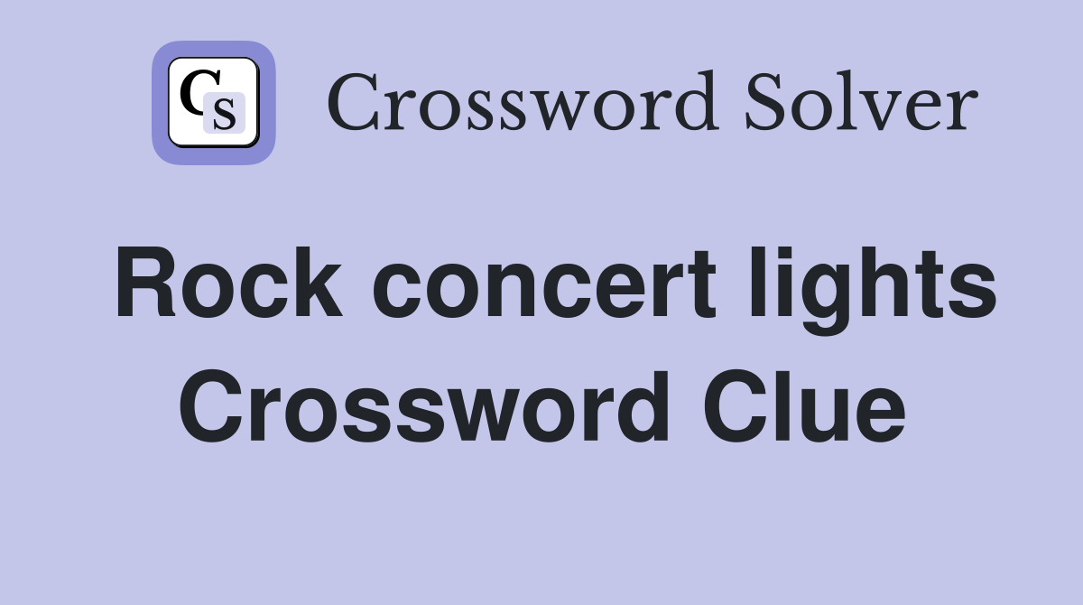 Rock concert lights Crossword Clue