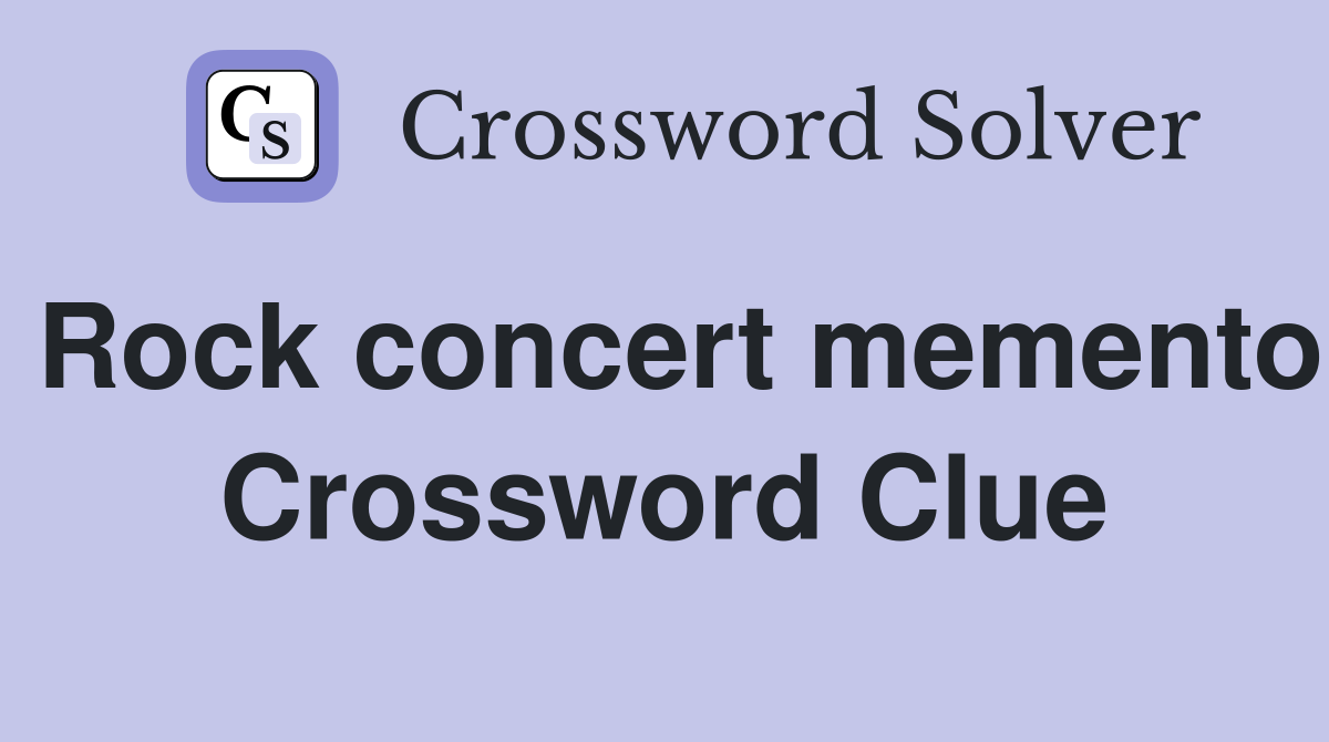 Rock concert memento Crossword Clue