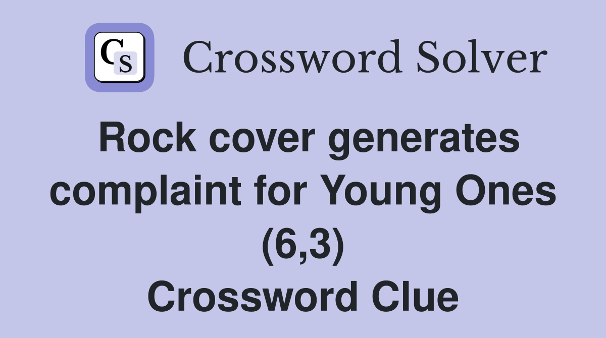 Rock cover generates complaint for Young Ones (6,3) Crossword Clue