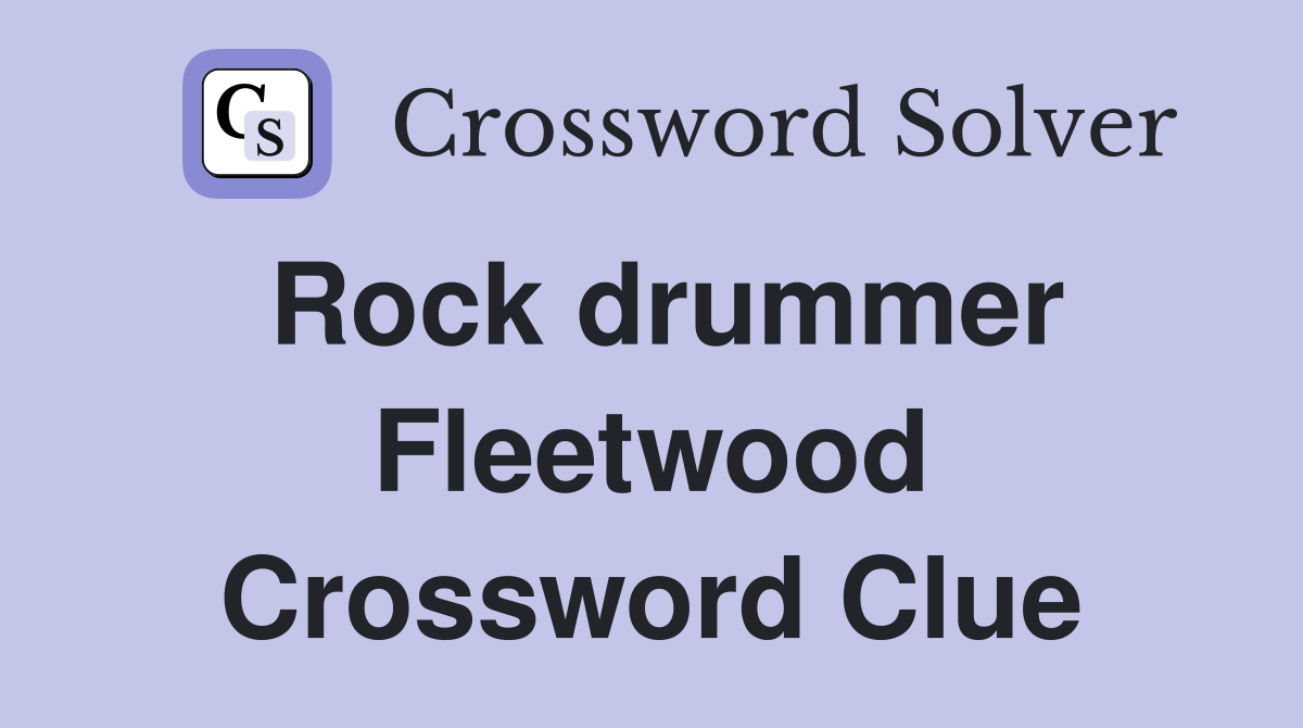 Rock drummer Fleetwood Crossword Clue