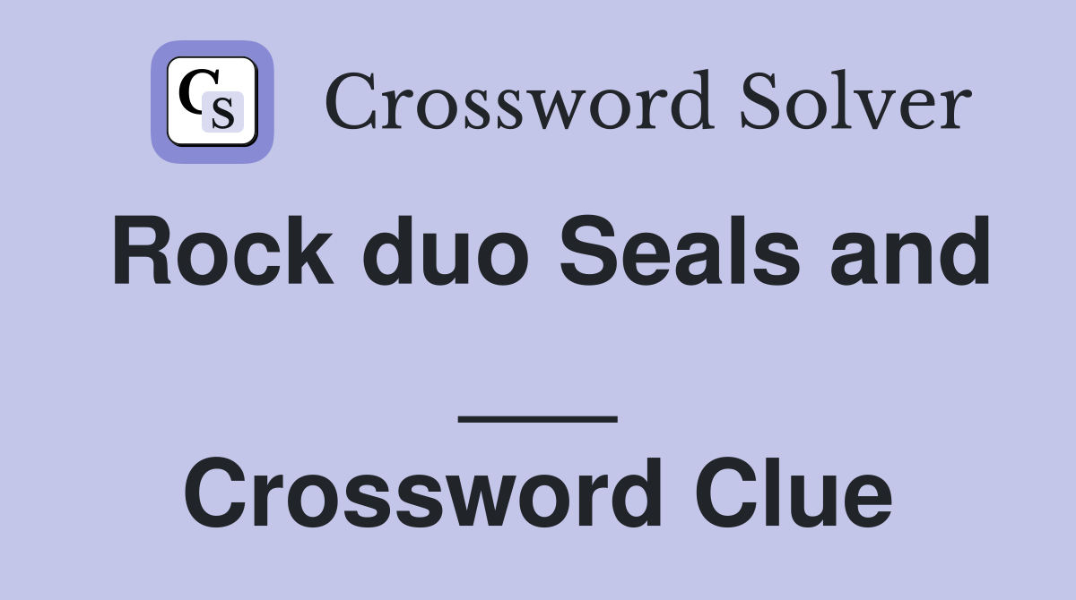 Rock duo Seals and ___ Crossword Clue