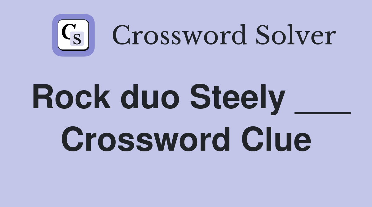 Rock duo Steely ___ Crossword Clue