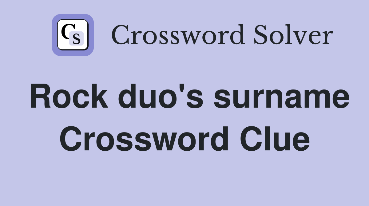 Rock duo's surname Crossword Clue